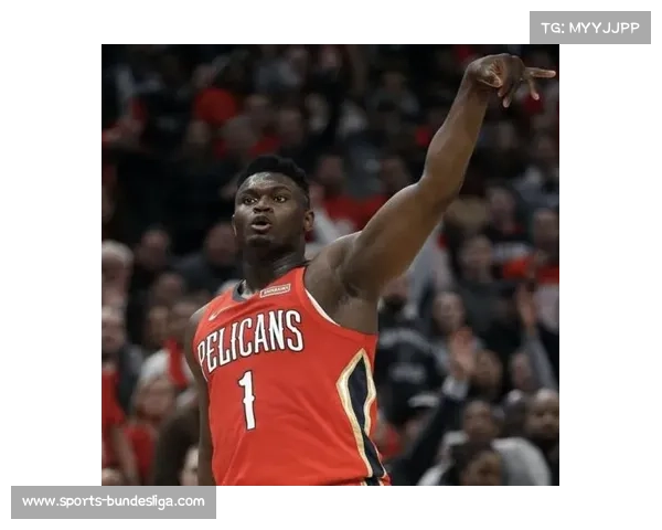 锡安减重25磅重获爆发力 季前赛状态惊艳全场